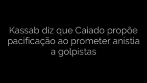 ​Kassab diz que Caiado propõe pacificação ao prometer anistia a golpistas 